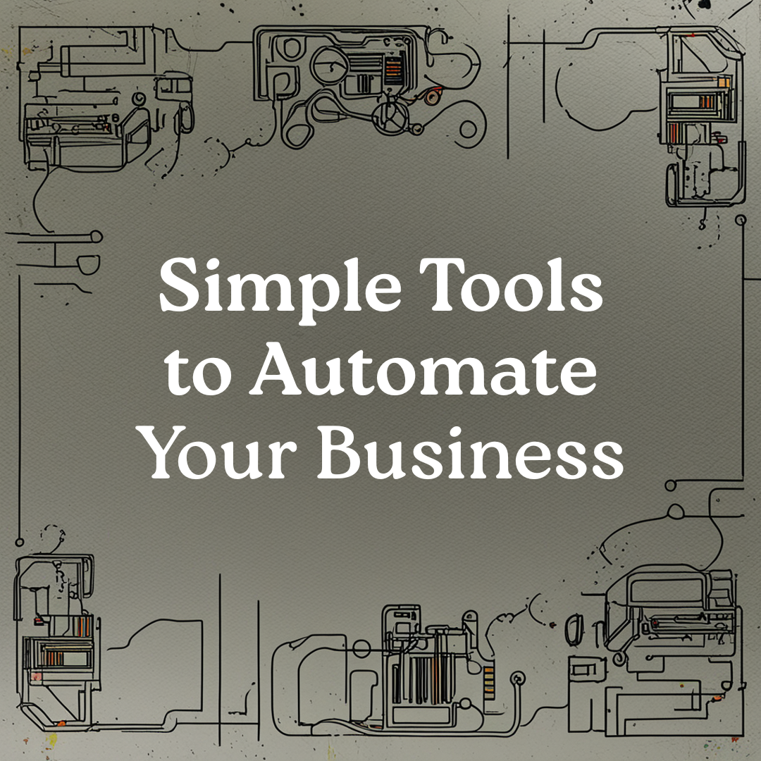 Simple Tools to Automate Your Business (Even If You're Bad at Tech) – Step-by-Step Beginner Guide