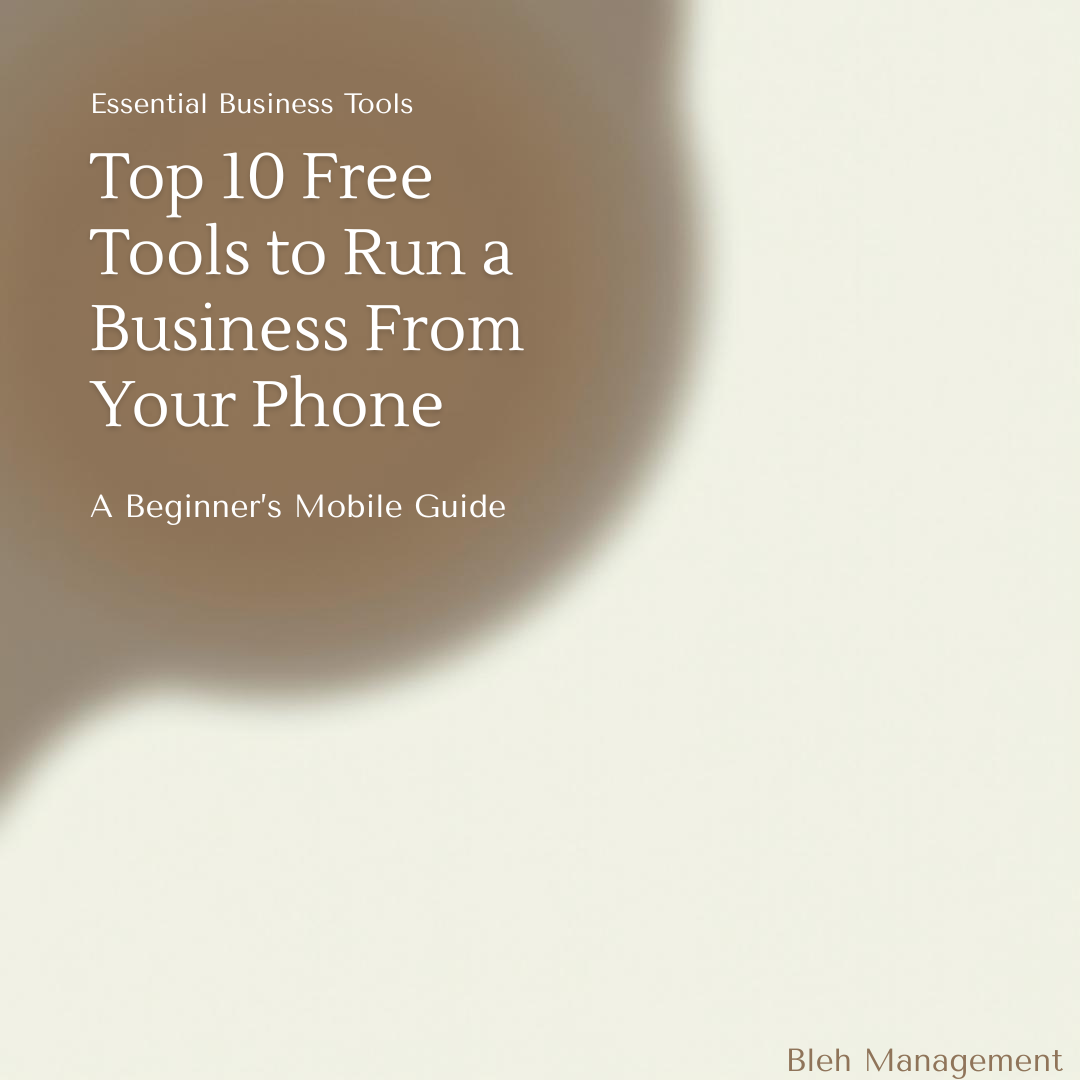 Top 10 Free Tools to Run a Business From Your Phone – A Beginner’s Step-by-Step Mobile Guide